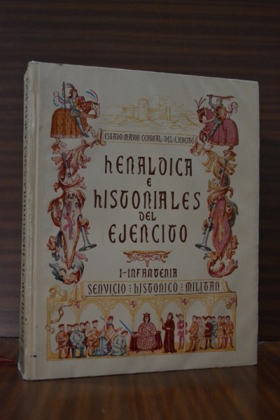 HERLDICA E HISTORIALES DEL EJRCITO. Tomo I. Infantera